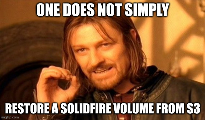 One does not simply restore a SolidFire volume from S3